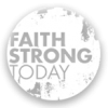 Faith Strong Today